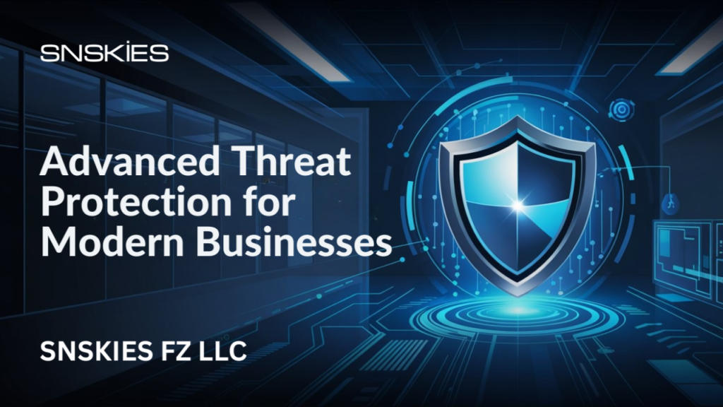 Advanced Threat Protection for Modern Businesses | SNSKIES FZ LLC